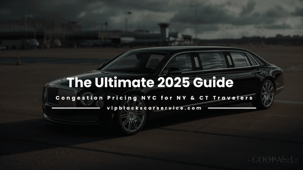 Congestion Pricing NYC Guide By VIP Blacks Car Service