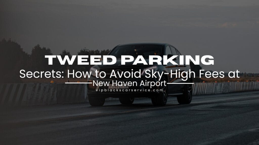 Tweed parking by Vip Blacks car services CT & NY.