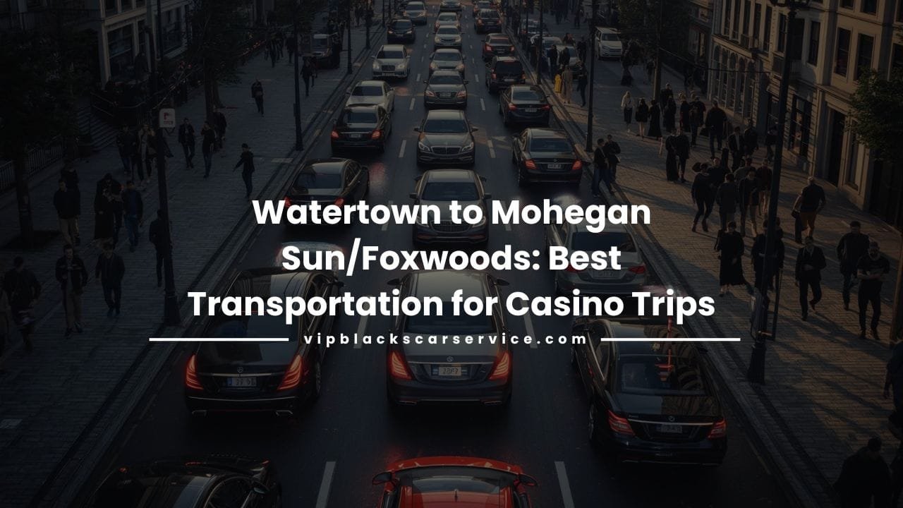 Watertown to Mohegan Sun/Foxwoods: Best Transportation for Casino Trips